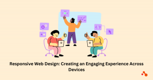 Responsive Web Design: Creating an Engaging Experience Across Devices Responsive Web Design: Creating an Engaging Experience Across Devices